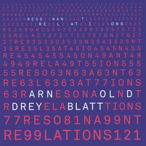 Dreyblatt, A.: Resonant Relations / Twentyfive Chords in Twentyfive in Ninety Four Variations (Resonant Relations) [Crash Ensemble]