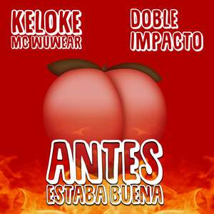 Antes Estaba Buena (Explicit)