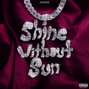 Shine Without Sun (Explicit)