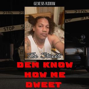 Dem Know How Me Dweet (feat. The Street)