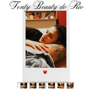 FENTY BEAUTY DO RIO (Explicit)