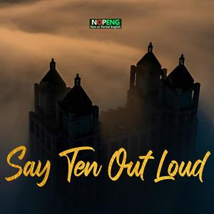 NOPENG: Say Ten Out Loud (Explicit)