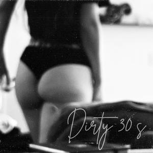 Dirty 30s (feat. Sam Stef & Z) [Explicit]