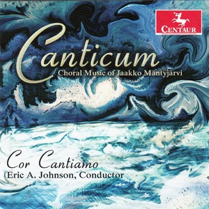 MÄNTYJÄRVI, J.: Choral Music (Canticum) [Cor Cantiamo, E.A. Johnson]
