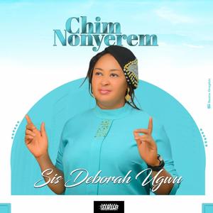 Chim Nonyerem by Sis Deborah Ugwu