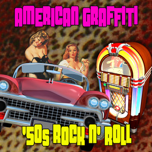 American Graffiti - '50s Rock N' Roll (Soundtrack To The '50s)