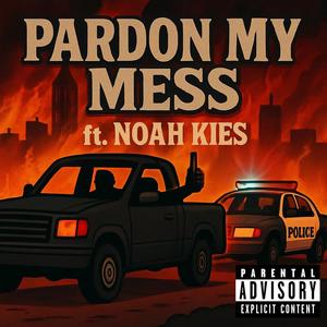PARDON MY MESS (Explicit)