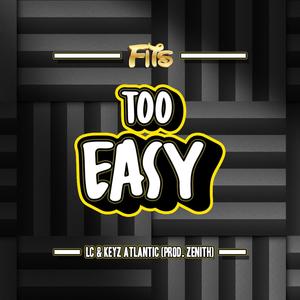 Too Easy (feat. LC & Keyz Atlantic) [Explicit]