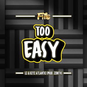 Too Easy(feat. LC & Keyz Atlantic) (Explicit)