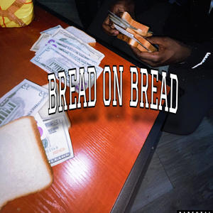 Bread On Bread (Explicit)