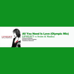 All You Need Is Love (Olympic Mix) [Lipselect vs Sexion & Masakey]