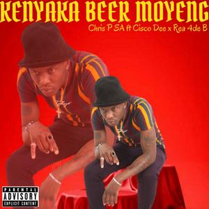 KENYAKA BEER MOYENG (feat. Cisco Dee & Rea 4de B)