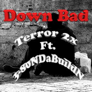 Down Bad (feat. 3-80ndabuildn) [Explicit]