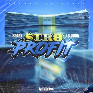 $tr8 Profit (feat. Sparx & J.G.udda) [Explicit]