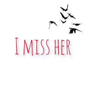 I miss her (Explicit)