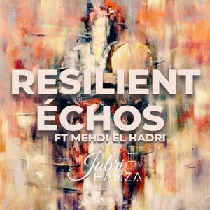 RESILIENT ECHOES (feat. MEHDI EL HADRI & ADIL MARAKCHI)