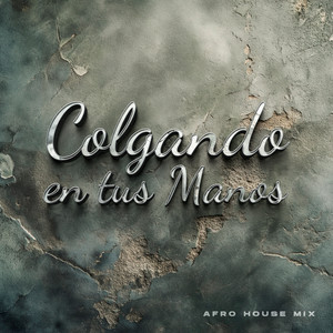 Colgando En Tus Manos (Afro House Mix)