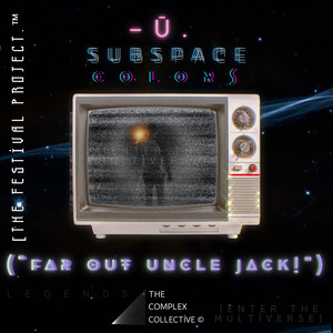 S U B S P A C E. ("Far Out, Uncle Jack!") (From Enter The Multiverse: L E G E N D S Soundtrack)