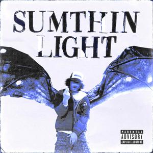 Sumthin Light (Explicit)