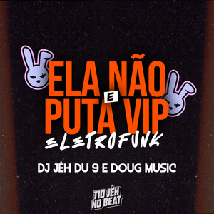 Ela Não e Puta Vip Eletrofunk (Explicit)