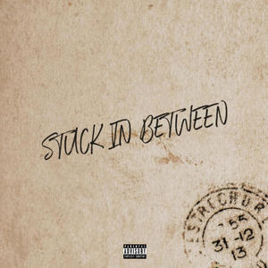 Stuck in Between (Explicit)