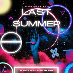 Last Summer (feat. Duh Ironik & Distorted Thought) [Explicit]
