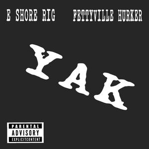 YAK (feat. Fettyville Hurker) [Explicit]