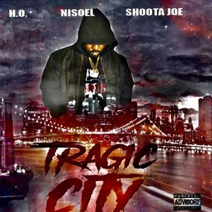 Tragic City (feat. Shoota JOE & Nisoel) [Explicit]