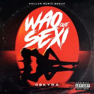 WAO QUE SEXY (feat. Dollar Music Group)