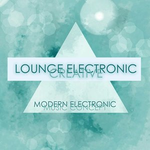 Lounge Electronic Creative (Modern Electronic Music Concept)