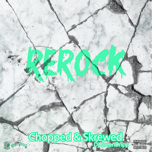 Rerock (Chopped & Skrewed)