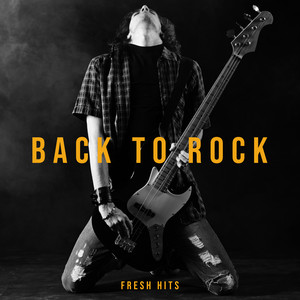 Back to Rock: Fresh Hits