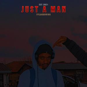 Just A Man (Explicit)