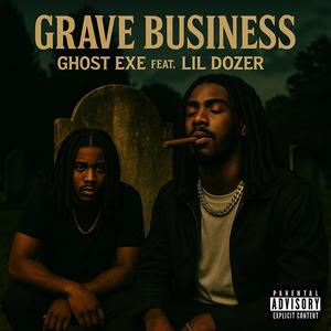 Ghost.Exe - Grave Business (feat. Lil Dozer) (Explicit)