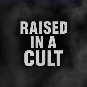 Raised In A Cult (Explicit)
