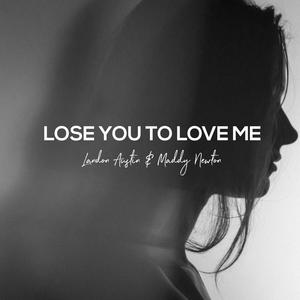 Lose You to Love Me (feat. Maddy Newton)