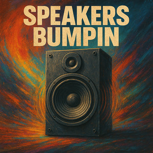 Speakers Bumpin (Explicit)
