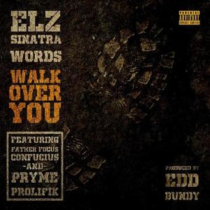 Walk All Over You (feat. Pryme Prolifik, Father Focus Confucius, Words & Edd Bundy) (Explicit)