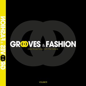 Grooves & Fashion, Vol. 1 (Deep House Tunes from the Catwalk)