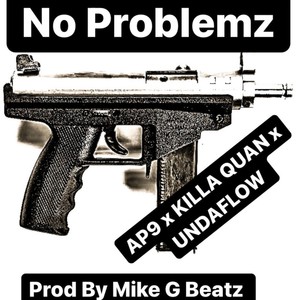 NO PROBLEMZ(feat. KILLA QUAN & UNDAFLOW) (Explicit)