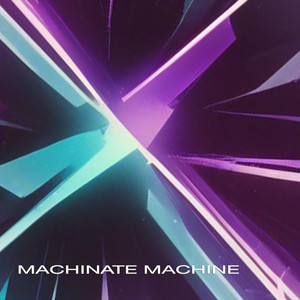 MACHINATE MACHINE