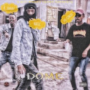 Dome (feat. Big Matic, ZAK Gemini & K Bvndz) [Explicit]