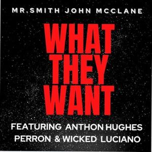What They Want (feat. Anthon Hughes, Perron & Wicked Lucciano) (Explicit)
