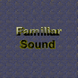 Familiar Sound