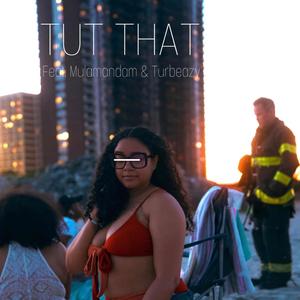 TUT THAT (Boyfriend) (feat. Mulamandam & Turbeazy) (Explicit)