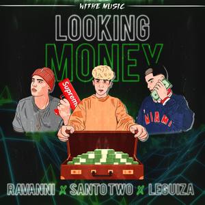 Looking Money(feat. Santo Two & Leguiza) (Explicit)