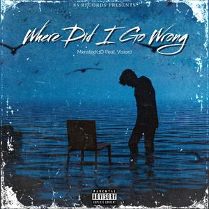 where did i go wrong (Explicit)