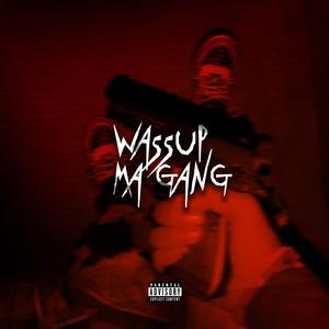 WASSUP MA GANG (feat. MFs CRUSH) (Explicit)