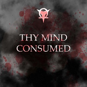 Thy Mind Consumed