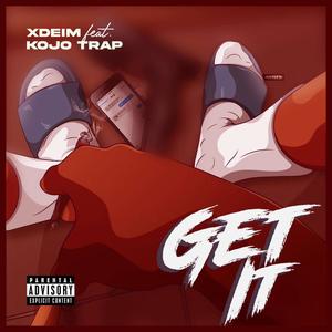 Get It (feat. Kojo Trap) [Explicit]